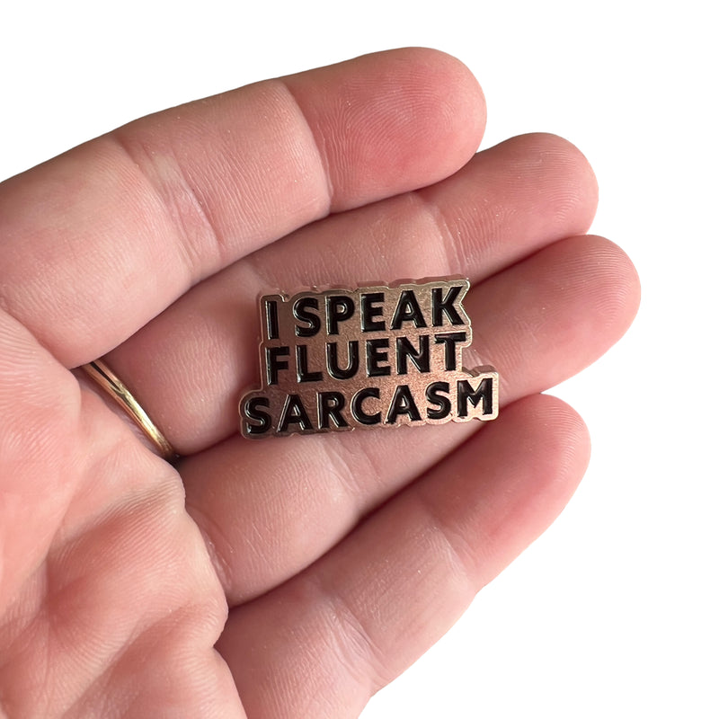Pin — 'I speak fluent sarcasm’