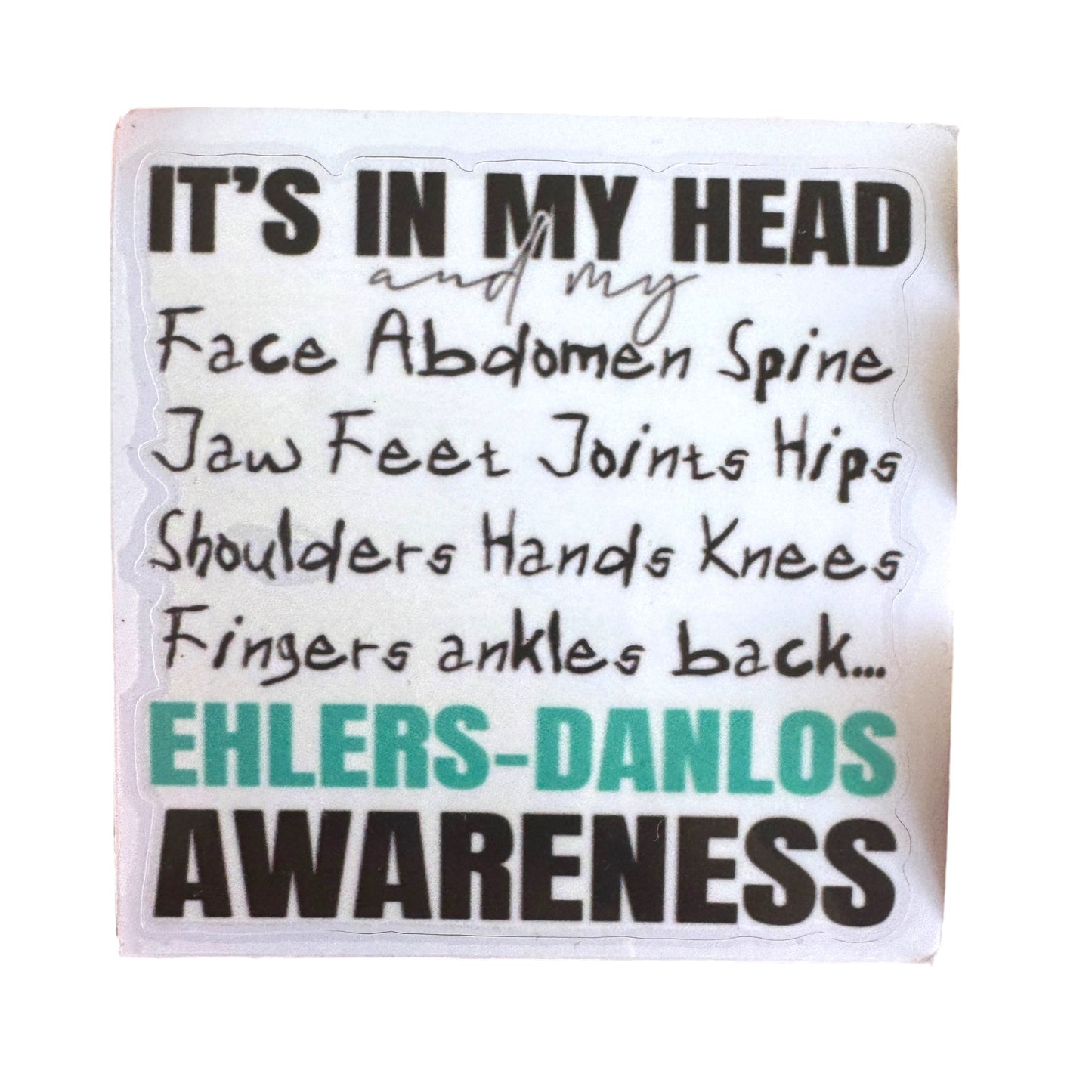 Sticker — “Its In My Head And My….” Ehlers Danlos Awarenes