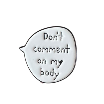 Pin — ‘Don’t Comment on My Body’ Speech Bubble