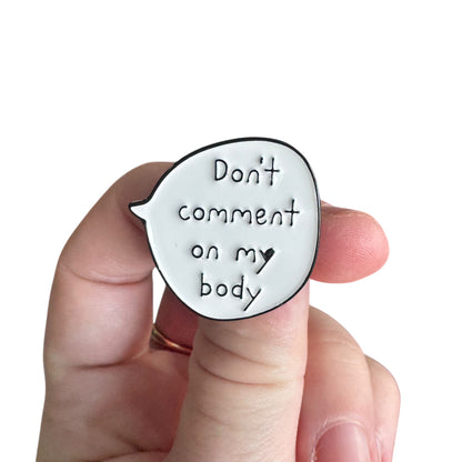 Pin — ‘Don’t Comment on My Body’ Speech Bubble