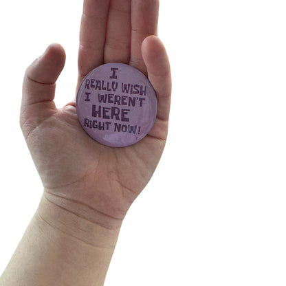 Pin — ‘I really wish I weren’t here right now.’