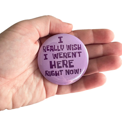 Pin — ‘I really wish I weren’t here right now.’