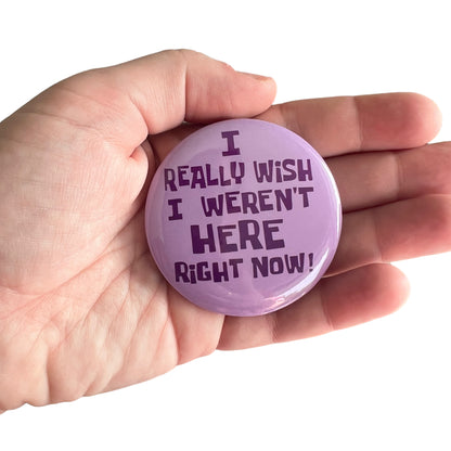 Pin — ‘I really wish I weren’t here right now.’