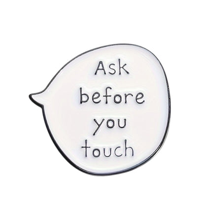 Pin — ‘Ask Before You Touch’ Speech Bubble