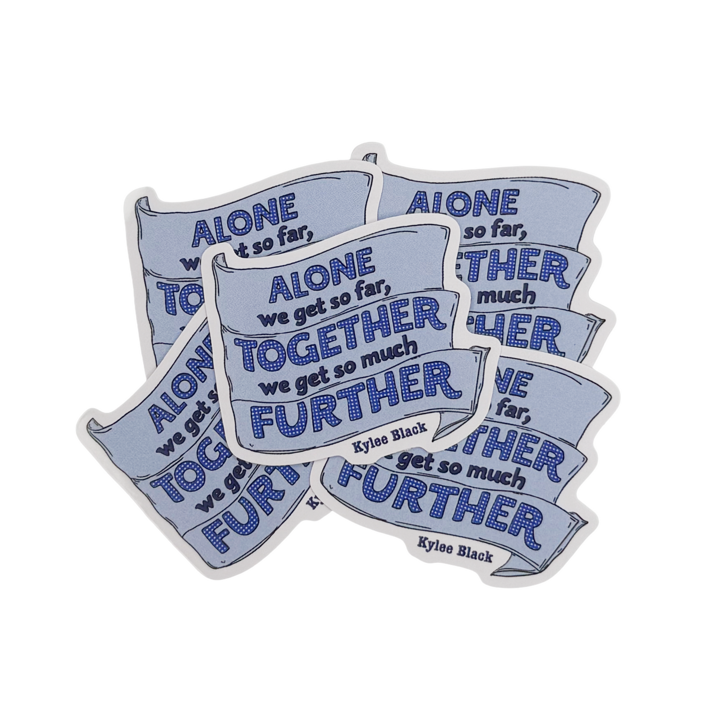 Sticker — 'Alone We Get So Far...'