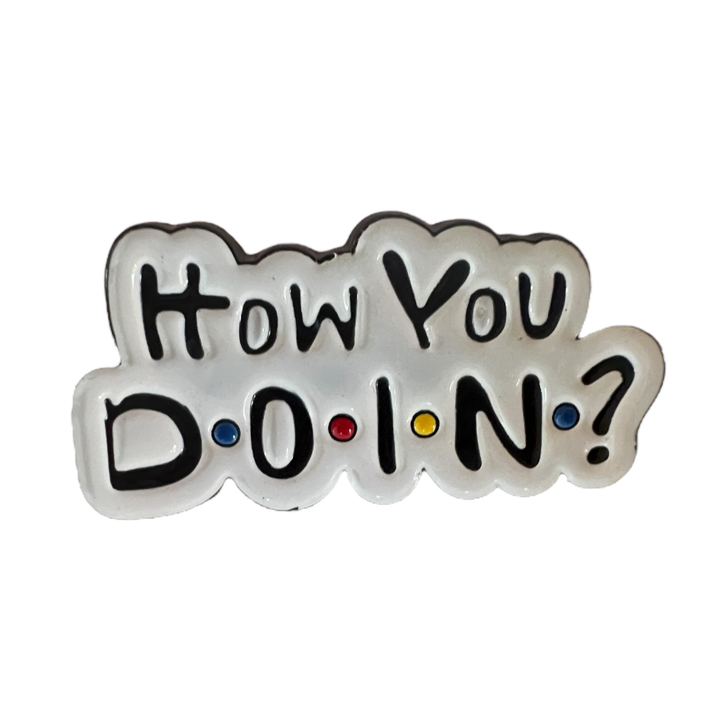 Pin — ‘Friends’ Edition Slogans  SPIRIT SPARKPLUGS “How you doin?”  