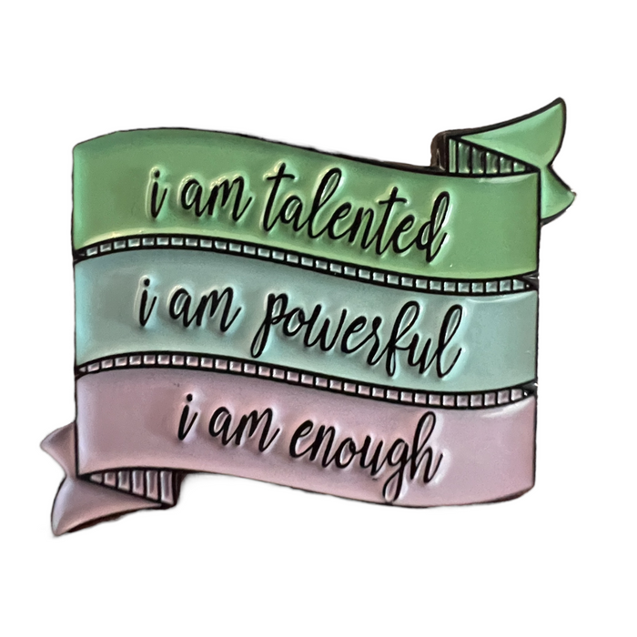 Pin —  ‘I am Talented, I am Powerful, I am Enough’