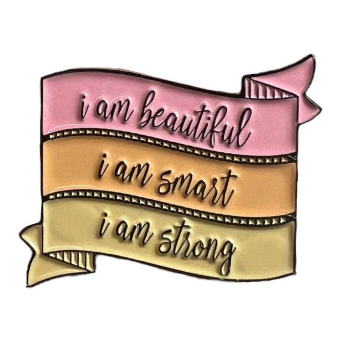 Pin —  ‘I am Beautiful, I am Smart, I am Strong’